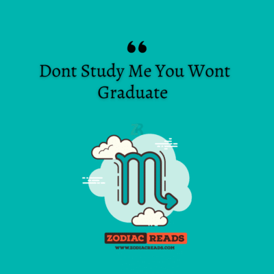 Don't Study Me you Won't Graduate!