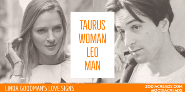 Taurus WOMAN Leo MAN COMPATIBILITY LINDA GOODMAN ZODIACREADS