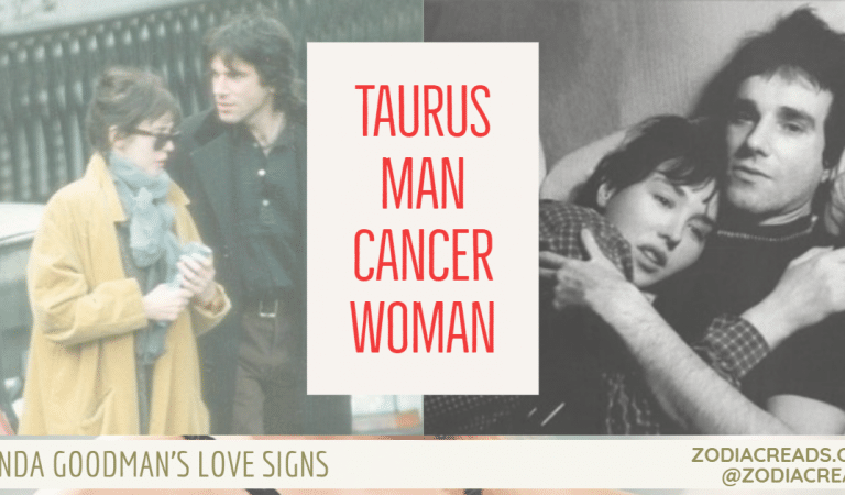 Taurus Man and Cancer Woman Compatibility From Linda Goodman’s Love Signs