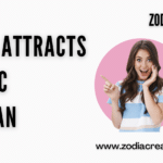 What attracts Zodiac Woman