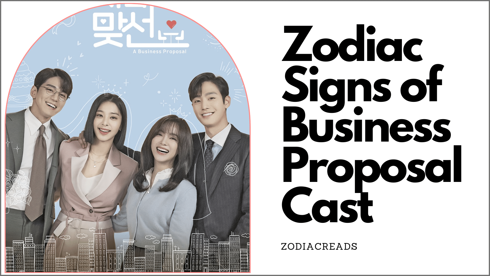 Zodiac signs of business proposal cast zodiacreads